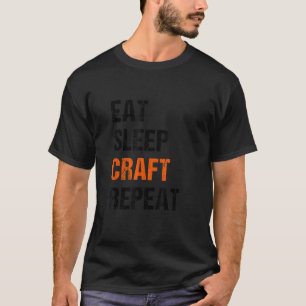 Mens Eat Sleep Craft Repeat Work Crafting Worker T T-Shirt