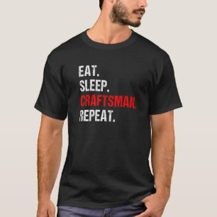 Mens Eat Sleep Craftsman Repeat Work Crafting Work T-Shirt