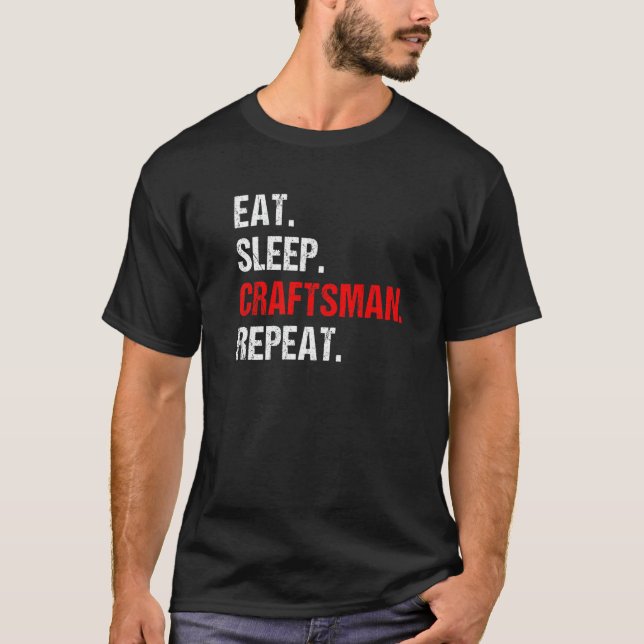 Mens Eat Sleep Craftsman Repeat Work Crafting Work T-Shirt (Front)