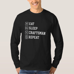 Mens Eat Sleep Craftsman Repeat Work Crafting Work T-Shirt