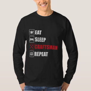 Mens Eat Sleep Craftsman Repeat Work Crafting Work T-Shirt