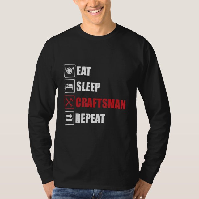 Mens Eat Sleep Craftsman Repeat Work Crafting Work T-Shirt (Front)