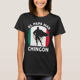Mens El Papa Mas Chingon Best Mexican Dad T-Shirt