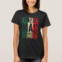 Mens El Tata Mas Chingon Best Mexican Papa