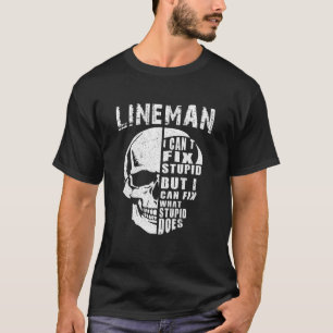Mens Electric Power Lineman I Cant Fix Stupid T-Shirt
