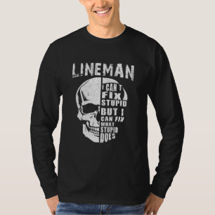 Mens Electric Power Lineman I Cant Fix Stupid T-Shirt