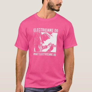Mens Electrical Engineer Electricians Do What Ele T-Shirt