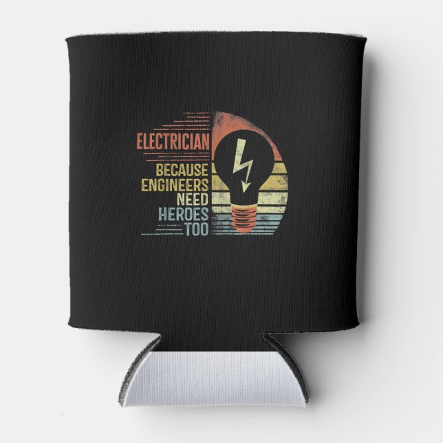 Mens Electrician Because Engineers Need Heroes Too Can Cooler (Front)