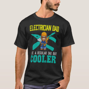 Mens Electrician Dad Like A Regular Dad But Cooler T-Shirt