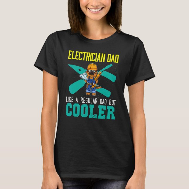 Mens Electrician Dad Like A Regular Dad But Cooler T-Shirt (Front)