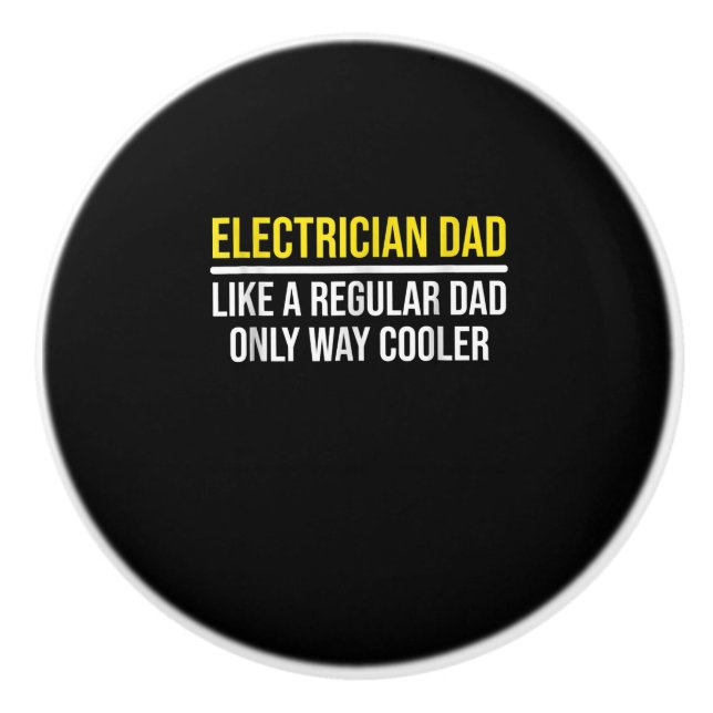 Mens Electrician Dad Way Cooler  Funny Far Daddy . Ceramic Knob (Front)
