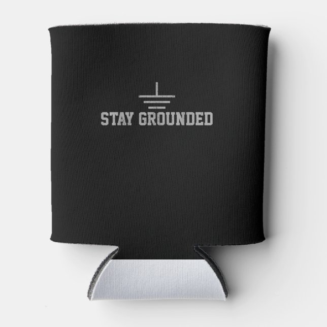 Mens Electrician Electrical Engineer Stay Grounded Can Cooler (Front)