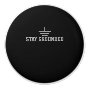 Mens Electrician Electrical Engineer Stay Grounded Ceramic Knob