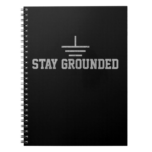 Mens Electrician Electrical Engineer Stay Grounded Notebook (Front)