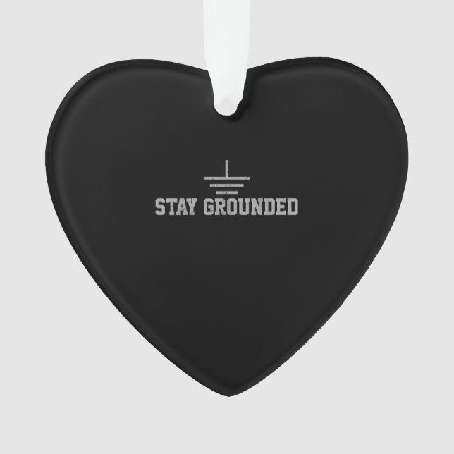 Mens Electrician Electrical Engineer Stay Grounded Ornament (Front)