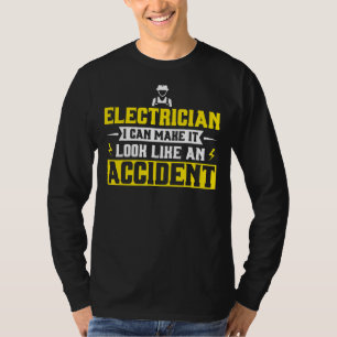 Mens Electrician I Can Make It Look Like An Accide T-Shirt
