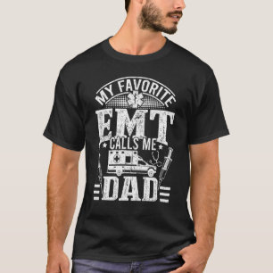 Mens Emt Dad My Favourite Emt Calls Me Dad Medical T-Shirt