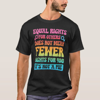 Mens Equal Rights For Others Does Not Mean Fewer R T-Shirt