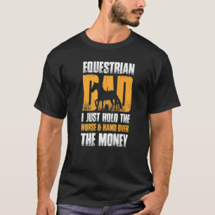Mens Equestrian Dad I Just Hold The Horse & Over T T-Shirt