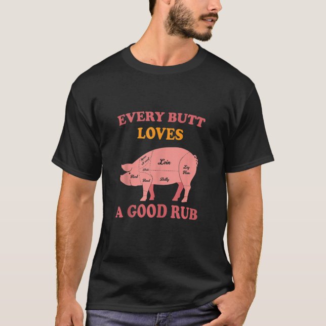 Mens Every Butt Loves A Good Rub Grill Rubbed And  T-Shirt (Front)