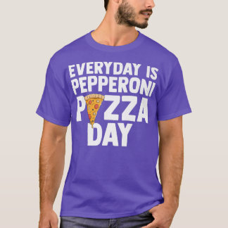 Mens Everyday Is Pepperoni Pizza Day Loves Italian T-Shirt
