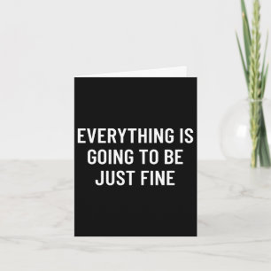 Mens everything is going to be fine performance card