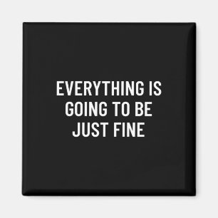 Mens everything is going to be fine performance magnet