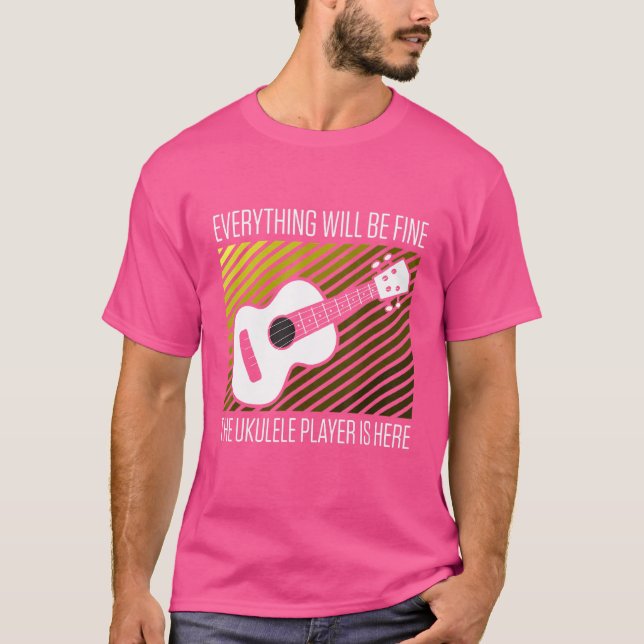 Mens Everything Will Be Fine The Ukulele Player Is T-Shirt (Front)