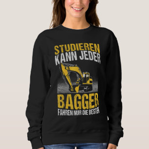 Mens Excavator Driver Can Study Any Excavator Exca Sweatshirt