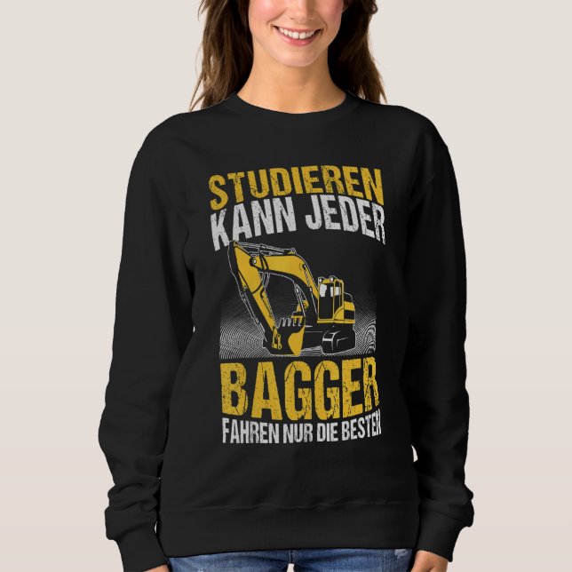 Mens Excavator Driver Can Study Any Excavator Exca Sweatshirt (Front)