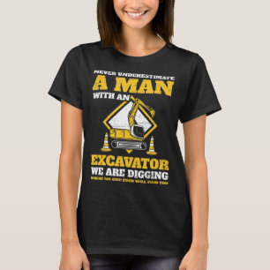 Mens Excavator drivers never underestimate an old  T-Shirt