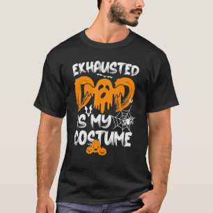 Mens Exhausted Dad Is My Costume  Matching Dad Hal T-Shirt