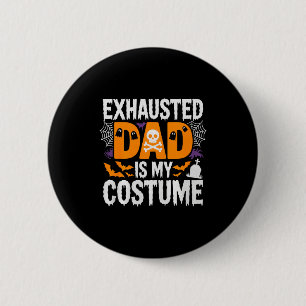 Mens Exhausted Dad Is My Costume Shirt Men Hallowe 6 Cm Round Badge