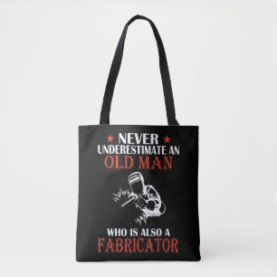 Mens Fabricator - Never Underestimate An Old Man s Tote Bag