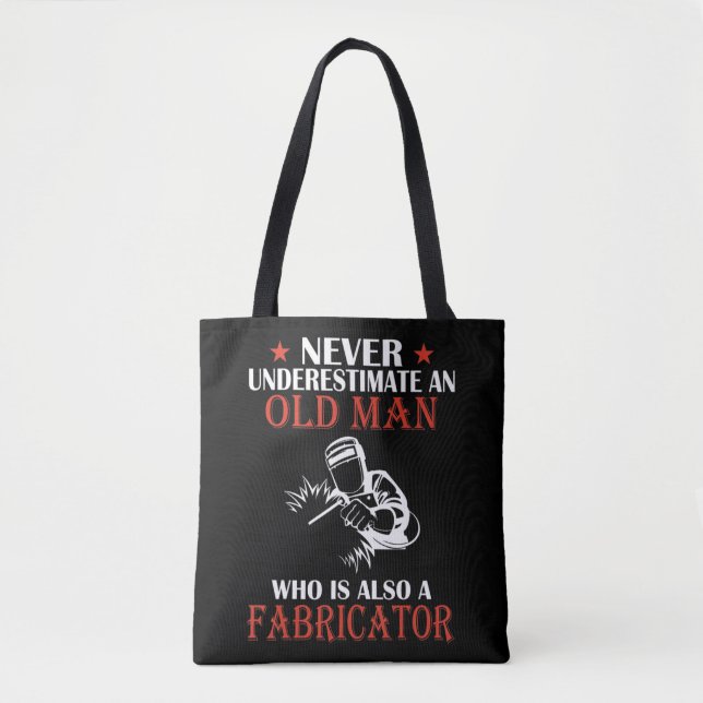 Mens Fabricator - Never Underestimate An Old Man s Tote Bag (Front)