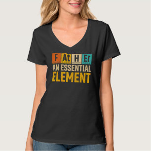 Mens Father An Essential Element  Period Fatheru20 T-Shirt