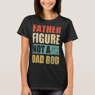 Mens Father Figure Not A Dad Bod Father's Day  Ret T-Shirt