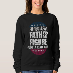Mens Father Figure Not A Dad Bod For Fathers Dads Sweatshirt