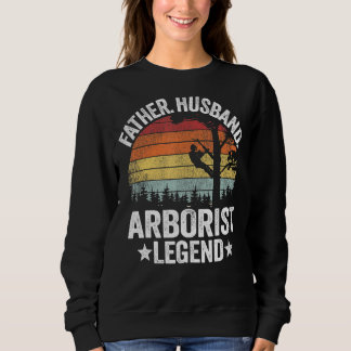 Mens Father Husband Arborist Legend Tree Climbing  Sweatshirt