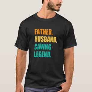 Mens Father Husband Caving Legend Speleology Spelu T-Shirt