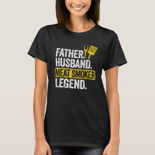 Mens Father Husband Meat Smoker Legend Grilling Da T-Shirt