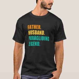 Mens Father Husband Paragliding Legend Paraglider T-Shirt