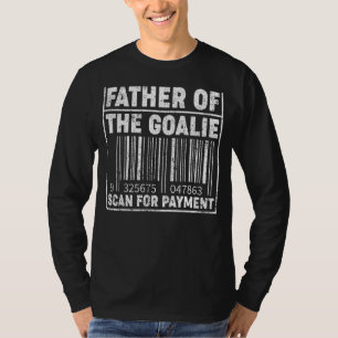 Mens Father Of The Goalie Scan For Payment Hockey  T-Shirt