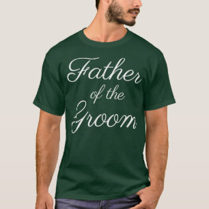 Mens Father of the Groom , White Script Font, Wedd T-Shirt