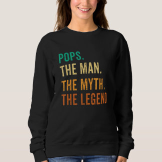 Mens Fathers Day And Pops The Man The Myth The Leg Sweatshirt