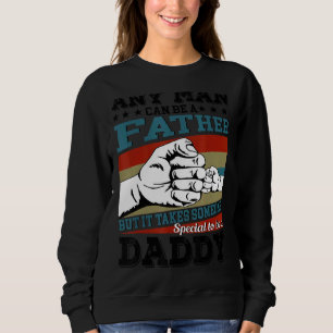 Mens Father's Day Any Man Can Be A Father For Da Sweatshirt