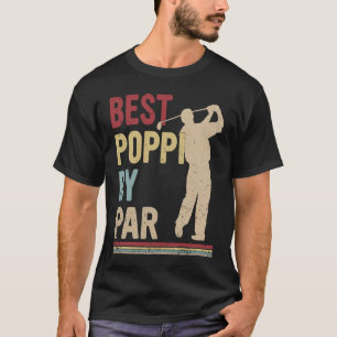 Mens Father's Day Best Poppi By Par Golf  Poppi Go T-Shirt