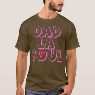 Mens Fathers Day Dad La Soul Hip Hop Music Lover17 T-Shirt