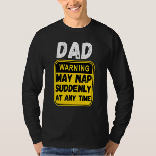 Mens Father's Day Dad Warning May Nap Suddenly At T-Shirt