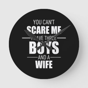 Mens Fathers Day Dad You Can´t Scare Me I Have 3 B Round Clock